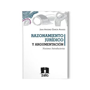 Razonamiento Jurídico y Argumentación, Nociones Introductorias