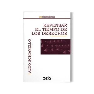 Repensar el tiempo de los Derechos (Nº 3 de la Colección: Razones Magistrales)