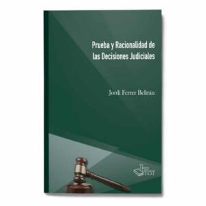 PRUEBA Y RACIONALIDAD DE LAS DECISIONES JUDICIALES