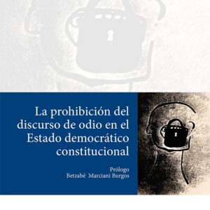 La prohibición del discurso del odio en el Estado democrático constitucional