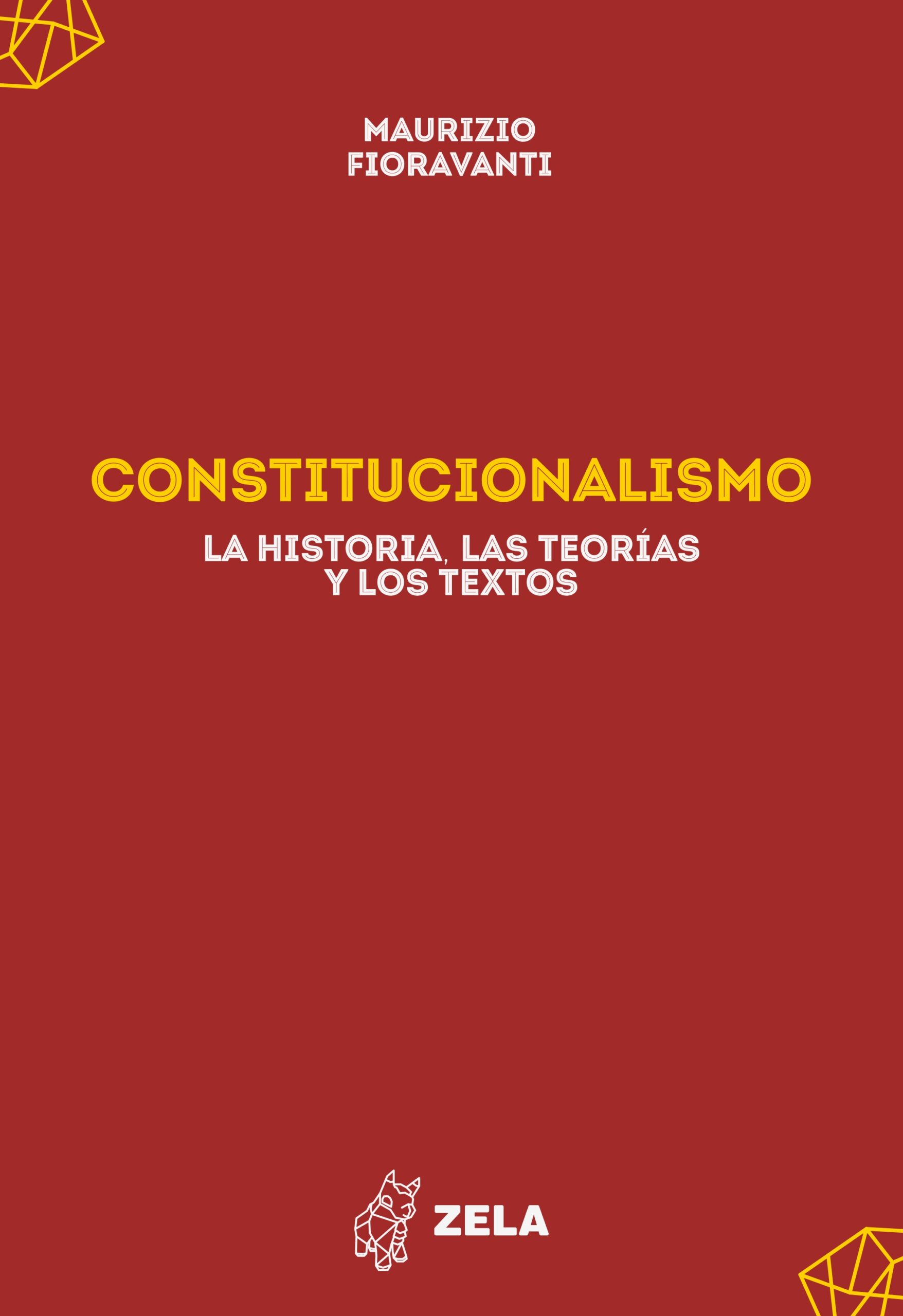 Constitucionalismo. La historia, las teorías y los textos