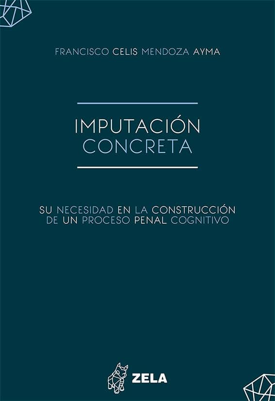 IMPUTACIÓN CONCRETA. SU NECESIDAD EN LA CONSTRUCCIÓN DE UN PROCESO PENAL COGNITIVO