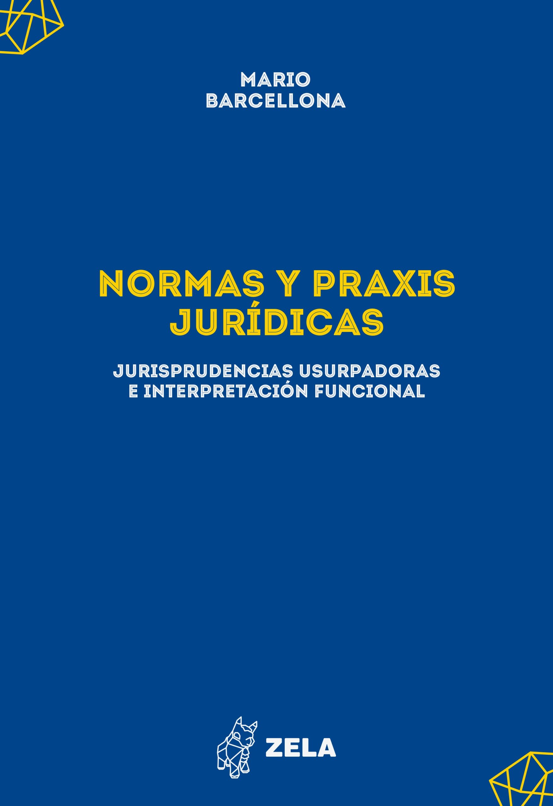 Normas y praxis jurídicas. Jurisprudencias usurpadoras e interpretación funcional