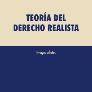 Teoría del derecho realista. Ensayos selectos