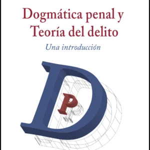 Dogmática penal y teoría del delito. Una introducción