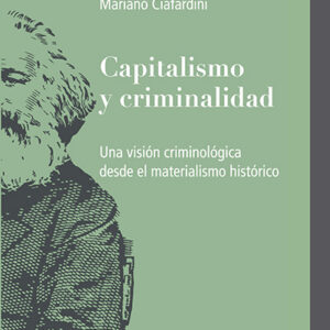 Capitalismo y criminalidad. Una visión criminológica desde el materialismo histórico