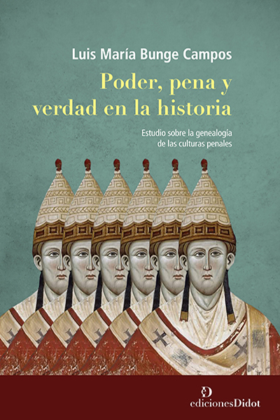 Poder, pena y verdad en la historia Estudio sobre la genealogía de las culturas penales