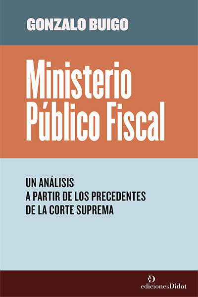 Ministerio Público Fiscal.Un análisis a partir de los precedentes de la Corte Suprema
