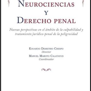 Neurociencias y Derecho penal. Nuevas perspectivas en el ámbito de la culpabilidad y tratamiento jurídico-penal de la peligrosidad