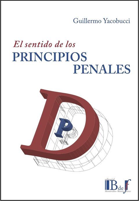 El sentido de los principios penales. Crisis y transformación del Derecho penal