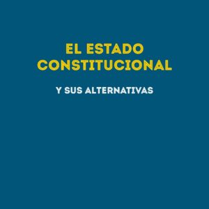 EL Estado constitucional y sus alternativas