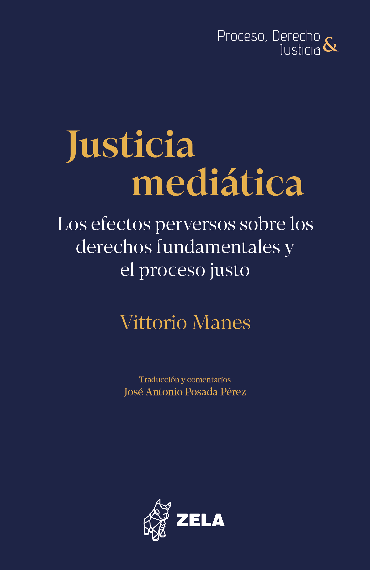 Justicia mediática. Los efectos perversos sobre los derechos fundamentales y el proceso justo