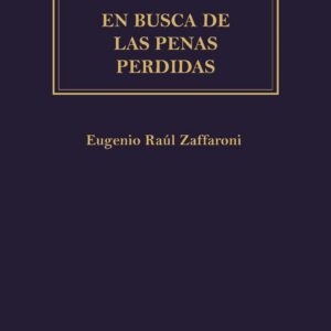 En busca de las penas perdidas. Deslegitimización y dogmática jurídico-penal