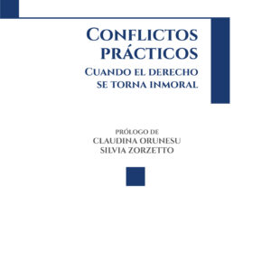 Conflictos prácticos: cuando el derecho se torna inmoral
